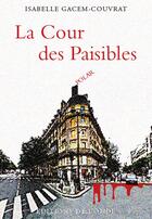 Couverture du livre « La cour des paisibles » de Isabelle Gacem-Couvrat aux éditions De L'onde