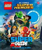Couverture du livre « Lego DC comics - super heroes ; le super guide » de  aux éditions Qilinn