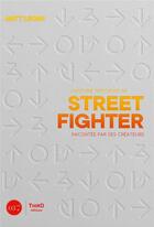Couverture du livre « L'histoire de street fighter - raconte par ses createurs » de Leone Matt aux éditions Third Editions