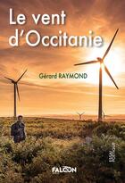 Couverture du livre « Le vent d'Occitanie » de Gerard Raymond aux éditions Falcon Editions
