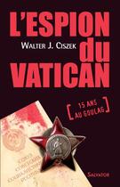 Couverture du livre « L'espion du Vatican » de W. J. Ciszek aux éditions Salvator