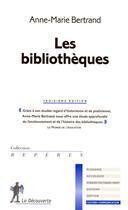 Couverture du livre « Les bibliothèques (3e édition) » de Bertrand Anne-Marie aux éditions La Decouverte
