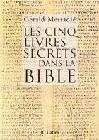 Couverture du livre « Les cinq livres secrets dans la bible » de Gerald Messadie aux éditions Jc Lattes