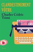 Couverture du livre « Clandestinement vôtre » de Charles Cedric Tsimi aux éditions Lattes