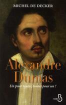 Couverture du livre « Alexandre Dumas ; un pour toutes, toutes pour un ! » de Michel De Decker aux éditions Belfond