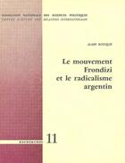 Couverture du livre « Le mouvement Frondizi et le radicalisme argentin » de Alain Rouquié aux éditions Presses De Sciences Po