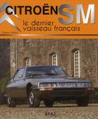Couverture du livre « Citroën SM ; le dernier vaisseau français » de Thibaut Amant aux éditions Etai