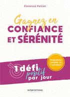 Couverture du livre « Gagnez en confiance et sérénité ; 1 défi positif par jour » de Florence Peltier aux éditions Intereditions