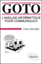 Couverture du livre « Goto anglais informatique com. » de Dechet aux éditions Ellipses