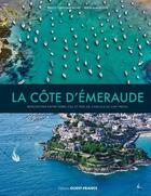 Couverture du livre « La Côte d'Emeraude, rencontres entre terre, ciel et mer » de Isabelle Leize et Christophe Huchet aux éditions Ouest France