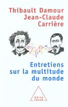 Couverture du livre « Entretiens sur la multitude du monde » de Carriere/Damour aux éditions Odile Jacob