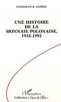 Couverture du livre « Une histoire de la monnaie polonaise, 1918-1992 » de Elisabeth R. Najder aux éditions L'harmattan