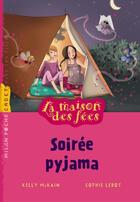Couverture du livre « La maison des fées t.5 ; soirée pyjama » de Kelly Mckain et Sophie Lebot aux éditions Milan