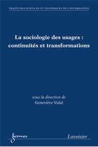 Couverture du livre « La sociologie des usages continuites et transformations traite des sciences et techniques de l'infor » de Vidal aux éditions Hermes Science Publications