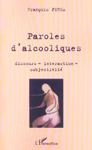 Couverture du livre « Paroles d'alcooliques - discours - intercation - subjectivite » de Francois Perea aux éditions L'harmattan