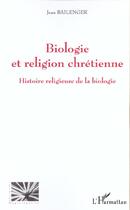 Couverture du livre « BIOLOGIE ET RELIGION CHRETIENNE » de Jean Bailenger aux éditions L'harmattan