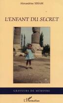 Couverture du livre « L'enfant du secret » de Alexandrine Siham aux éditions L'harmattan