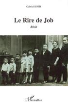 Couverture du livre « Rire de job - recit » de Gabriel Roth aux éditions L'harmattan