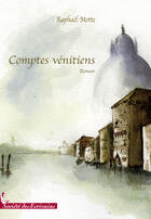 Couverture du livre « Comptes vénitiens » de Raphael Motte aux éditions Societe Des Ecrivains