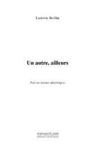 Couverture du livre « Un autre, ailleurs » de Ludovic Boillat aux éditions Editions Le Manuscrit