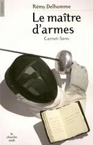 Couverture du livre « Le maître d'armes » de Rémy Delhomme aux éditions Cherche Midi