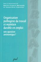 Couverture du livre « Organisation pathogène du travail et maintien durable en emploi ; une question antinomique ? » de Maranda/Fournier aux éditions Presses De L'universite De Laval