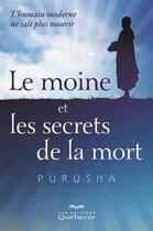 Couverture du livre « Le moine et les secrets de la mort » de Purusha aux éditions Les Éditions Québec-livres