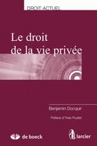 Couverture du livre « Le droit de la vie privée » de Benjamin Docquir aux éditions Larcier