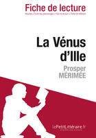 Couverture du livre « La vénus d'Ille, de Prosper Mérimée : analyse complète de l'oeuvre et résumé » de Claire Cornillon aux éditions Lepetitlitteraire.fr