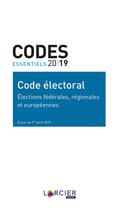 Couverture du livre « Codes essentiels ; code électoral ; élections fédérales, régionales et européennes (édition 2019) » de  aux éditions Larcier