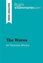 Couverture du livre « The Waves by Virginia Woolf (Book Analysis) : detailed summary, analysis and reading guide » de Bright Summaries aux éditions Brightsummaries.com