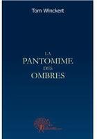 Couverture du livre « La pantomime des ombres » de Tom Winckert aux éditions Edilivre