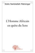 Couverture du livre « L'homme africain en quête du sens » de Kisito Nantoiallah Matrengar aux éditions Edilivre