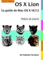 Couverture du livre « OS X Lion ; le guide de Mac OS X 10.7.2 » de Nathalie Nicoletis aux éditions Digit Books