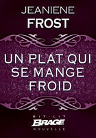 Couverture du livre « Un plat qui se mange froid » de Jeaniene Frost aux éditions Brage
