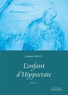 Couverture du livre « L'enfant d'Hippocrate » de Joachim Groult aux éditions Persee