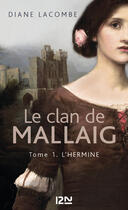 Couverture du livre « Le clan de Mallaig Tome 1 ; l'hermine » de Diane Lacombe aux éditions 12-21