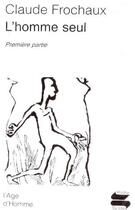 Couverture du livre « L'homme seul i » de Claude Frochaux aux éditions L'age D'homme