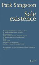 Couverture du livre « Sale existence » de Sangsoon Park aux éditions Circe