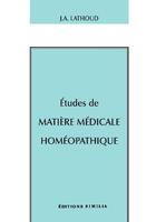 Couverture du livre « Études de matière médicale homéopathique » de Joseph-Amedee Lathoud aux éditions Similia