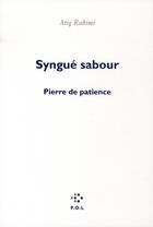 Couverture du livre « Syngué Sabour ; pierre de patience » de Atiq Rahimi aux éditions P.o.l