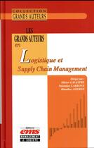 Couverture du livre « Les grands auteurs en logistique et Supply Chain Management » de Olivier Lavastre et Blandine Ageron et Valentina Carbone aux éditions Ems