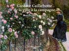 Couverture du livre « Gustave Caillebotte, de la ville à la campagne » de Marina Ferretti Bocquillon aux éditions Des Falaises