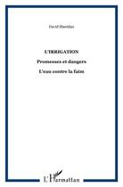 Couverture du livre « L'irrigation : Promesses et dangers - L'eau contre la faim » de David Sheridan aux éditions L'harmattan