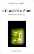 Couverture du livre « S'étonner d'être » de Alexandre Quaranta aux éditions Accarias-originel