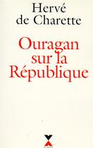 Couverture du livre « Ouragan sur la République » de Herve De Charette aux éditions Fixot