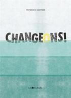 Couverture du livre « Changeons ! » de Francesco Giustozzi aux éditions La Joie De Lire