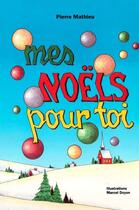 Couverture du livre « Mes Noëls pour toi » de Pierre Mathieu aux éditions Les Editions Des Plaines