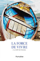 Couverture du livre « La force de vivre v 03 le defi de manuel » de Michel Langlois aux éditions Editions Hurtubise