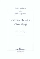 Couverture du livre « La Vie vaut la peine d'être visage : Essai sur le visage » de Celine Masson et Jean-Luc Parant aux éditions Encre Marine